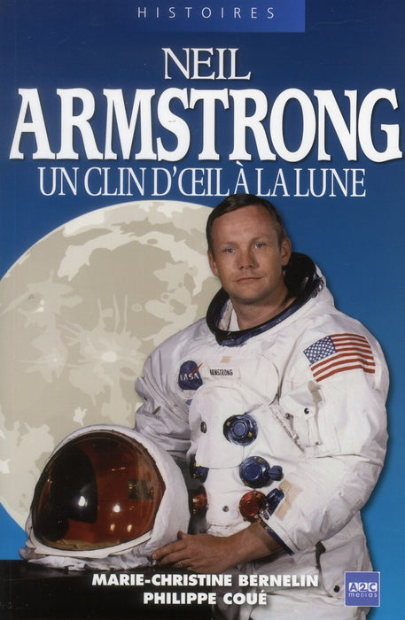 Bernelin, Marie-Christine & Coué, Philippe - Neil Armstrong... un clin d'oeil à la lune (2012)