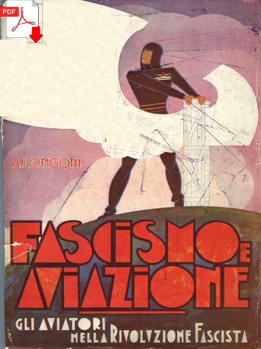 Longoni A. - Facismo e Aviazione, ファシスト革命の飛行士たち (1931) (ebook)