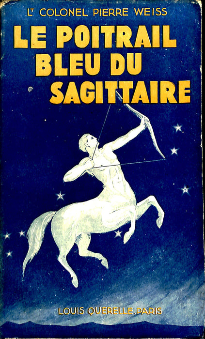 Weiss, Pierre - Le poitrail Bleu du Sagittaire (1931)